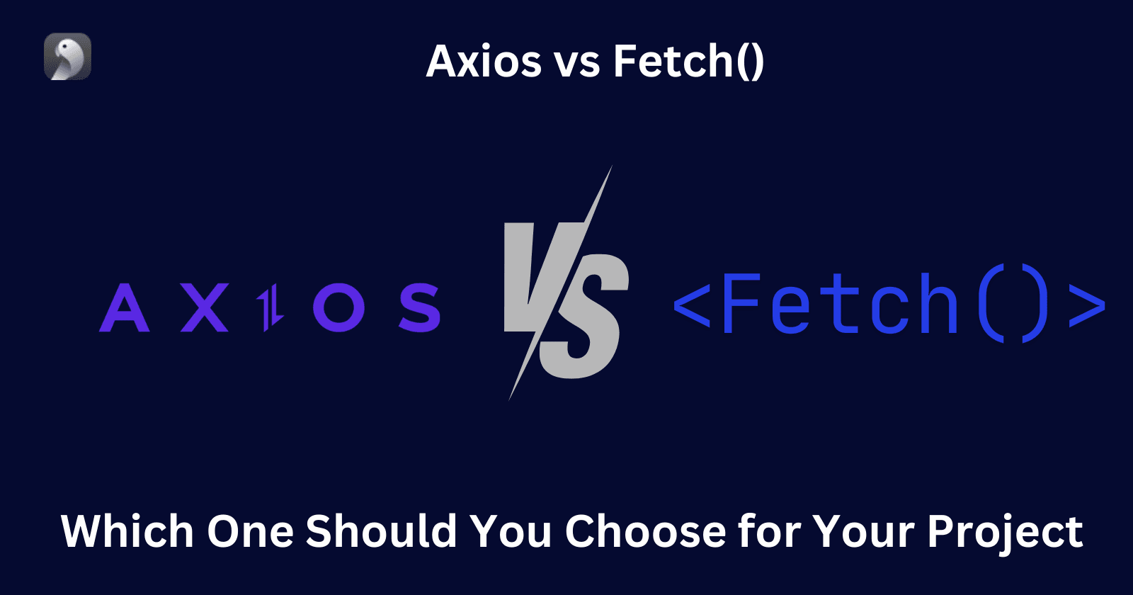 Axios vs Fetch: Which One Should You Choose for Your Project