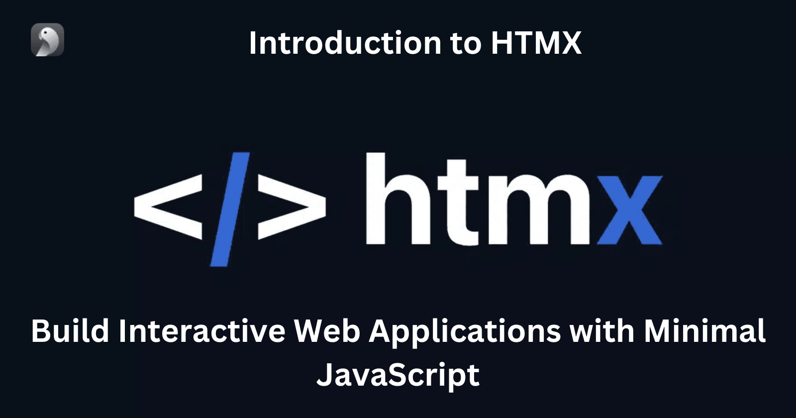 HTMX: Build Interactive Web Applications with Minimal JavaScript