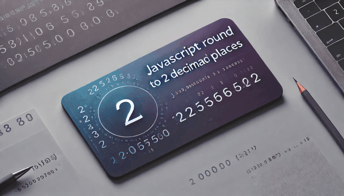 JavaScript Round to 2 Decimal Places: A Complete Guide